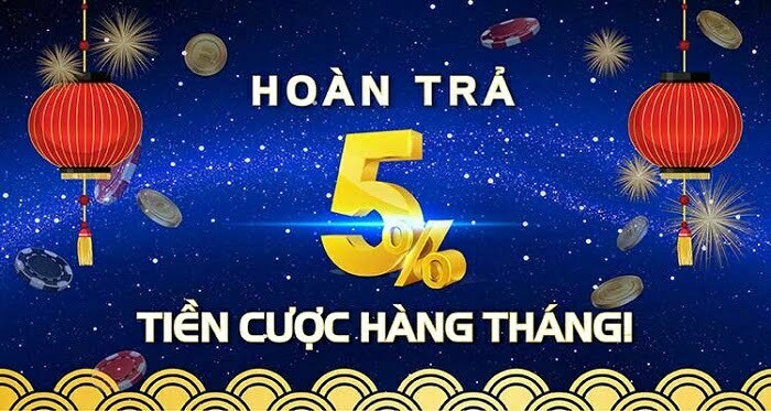 Hoàn trả lên đến 5% tổng cược mỗi tháng